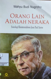 Image of Orang lain adalah neraka : sosiologi eksistensialisme jean paul sartre